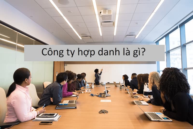 Công ty hợp danh là gì?