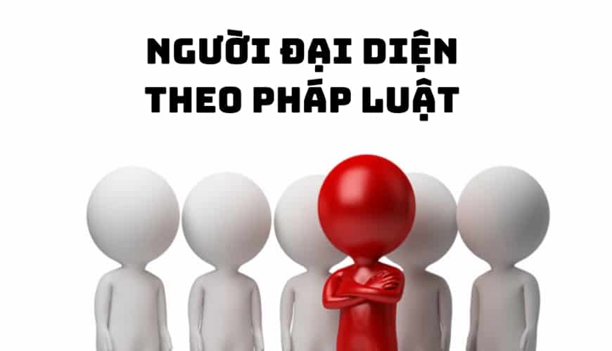 Đại diện theo pháp luật có thể đảm nhiệm nhiều chức danh khác nhau